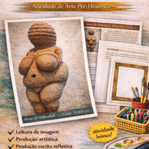 Vênus de Willendorf – Atividade de Arte Pré-Histórica com Leitura de Imagem e Releitura (BNCC)