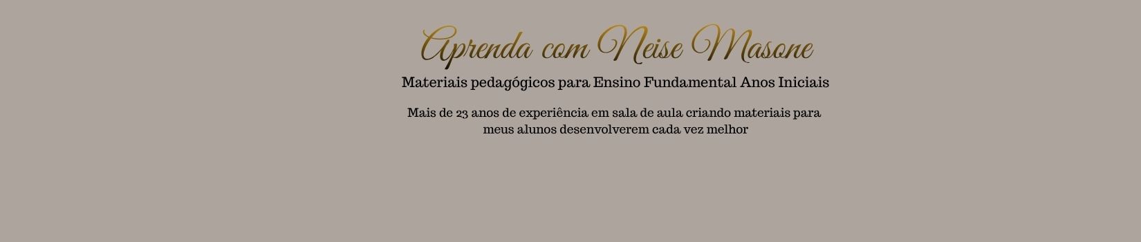 Aprenda com Neise Masone