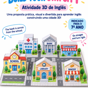 Imagem de divulgação da atividade “Build Your Own City – Atividade 3D de Inglês”, indicada para o 7º ano. Apresenta uma cidade de papel em 3D com escola, hospital, banco, supermercado, biblioteca e padaria, organizados ao redor de ruas e faixas de pedestres. A proposta trabalha lugares da cidade, preposições de lugar e como dar direções em inglês.